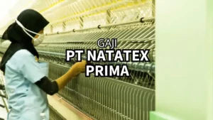 Gaji PT Natatex Prima